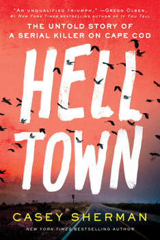 Hardcover Helltown: The Untold Story of a Serial Killer on Cape Cod Book