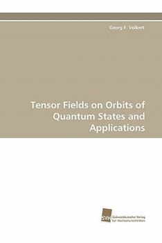 Paperback Tensor Fields on Orbits of Quantum States and Applications Book