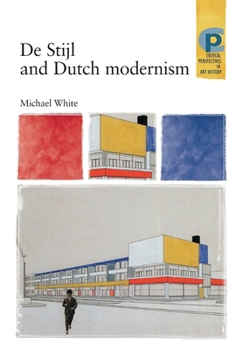 De Stijl and Dutch Modernism (Critical Perspectives in Art History)