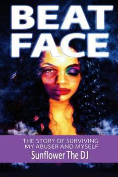 Paperback Beat Face: The Story of Surviving My Abuser and Myself Book