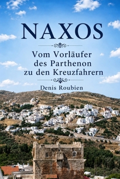 Paperback Naxos. Vom Vorläufer des Parthenon zu den Kreuzfahrern [German] Book