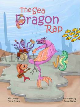 Paperback The Sea Dragon Rap (The Mermaid, the Dragon and the Magical Shell) Book