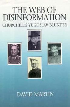 Hardcover The Web of Disinformation: Churchill's Yugoslav Blunder Book
