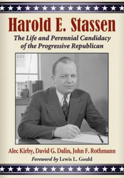 Paperback Harold E. Stassen: The Life and Perennial Candidacy of the Progressive Republican Book