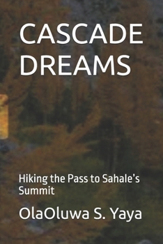 CASCADE DREAMS: Hiking the Pass to Sahale’s Summit