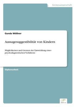 Paperback Aussagesuggestibilität von Kindern: Möglichkeiten und Grenzen der Entwicklung eines psychodiagnostischen Verfahrens [German] Book