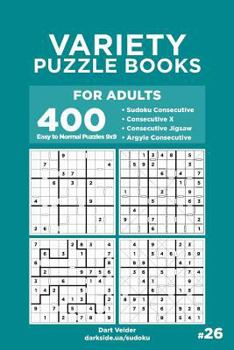 Paperback Variety Puzzle Books for Adults - 400 Easy to Normal Puzzles 9x9: Sudoku Consecutive, Consecutive X, Consecutive Jigsaw, Argyle Consecutive (Volume 26 Book