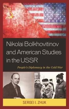 Paperback Nikolai Bolkhovitinov and American Studies in the USSR: People's Diplomacy in the Cold War Book