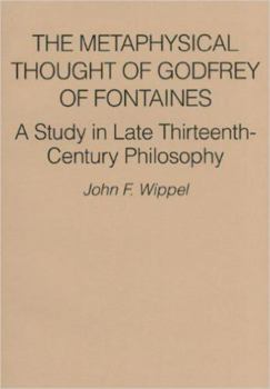 The Metaphysical Thought of Godfrey of Fontaines: A Study in Late Thirteenth-Century Philosophy