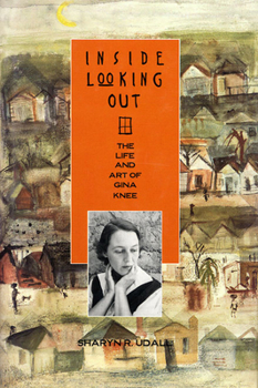 Hardcover Inside Looking Out: The Life and Art of Gina Knee Book