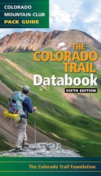 Paperback Colorado Trail Databook (Colorado Mountain Club Pack Guide) Book