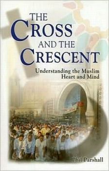 Paperback The Cross and the Crescent: Understanding the Muslim Heart & Mind Book