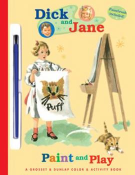 Dick and Jane: Paint and Play: A Grosset & Dunlap Color and Acitivity-Paint with Water
