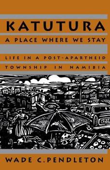Paperback Katutura: A Place Where We Stay : Life in a Post-Apartheid Township in Namibia (RESEARCH IN INTERNATIONAL STUDIES AFRICA SERIES) Book