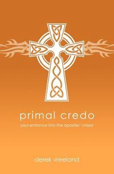 Paperback Primal Credo: Your Entrance into the Apostles' Creed Book