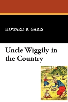 Uncle Wiggily in the Country - Book #12 of the Uncle Wiggily