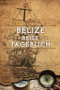 Paperback Belize Reise Tagebuch: Notizbuch liniert 120 Seiten - Reiseplaner zum Selberschreiben - Reisenotizbuch Abschiedsgeschenk Urlaubsplaner [German] Book