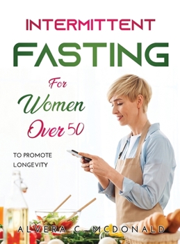 Intermittent Fasting for Women Over 50: To Promote Longevity