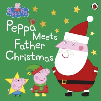 Peppa Pig: Peppa Meets Father Christmas - Book  of the Peppa Pig