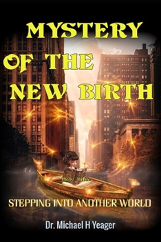 Paperback Mystery of the New Birth: Stepping Into Another World Book