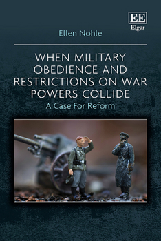 Hardcover When Military Obedience and Restrictions on War Powers Collide: A Case For Reform Book