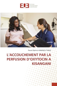 L'Accouchement Par La Perfusion d'Oxytocin a Kisangani (French Edition)