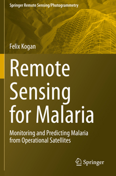 Paperback Remote Sensing for Malaria: Monitoring and Predicting Malaria from Operational Satellites Book