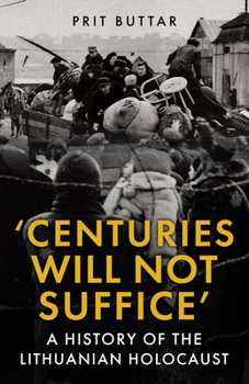 Paperback Centuries Will Not Suffice: A History of the Lithuanian Holocaust Book