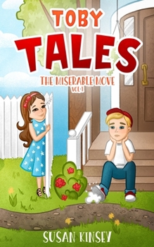 Toby Tales: The Miserable Move Vol 1 - Book #1 of the Toby Tales