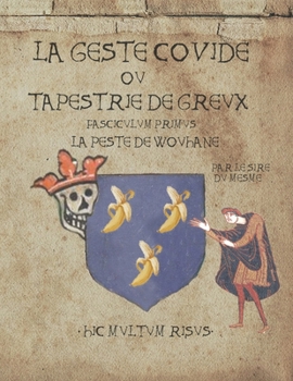 Paperback La Geste Covide ou Tapestrie de Greux: Fasciculum primus La Peste de Wouhane [French] Book