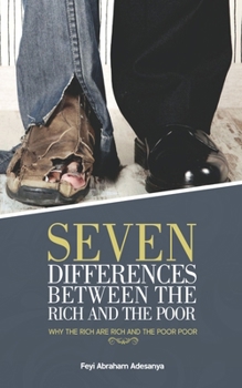 Paperback Seven Differences Between the Rich and the Poor: why the rich are rich and the poor poor Book