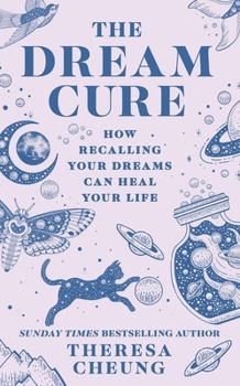 Paperback The Dream Cure: How Recalling Your Dreams Can Heal Your Life Book