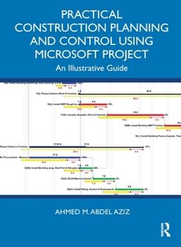 Paperback Practical Construction Planning and Control Using Microsoft Project: An Illustrative Guide Book