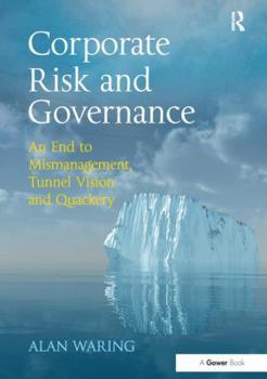 Paperback Corporate Risk and Governance: An End to Mismanagement, Tunnel Vision and Quackery Book