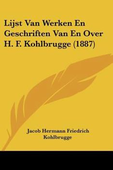 Paperback Lijst Van Werken En Geschriften Van En Over H. F. Kohlbrugge (1887) [Chinese] Book