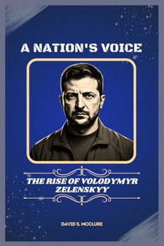 A Nation's Voice: The Rise of Volodymyr Zelenskyy
