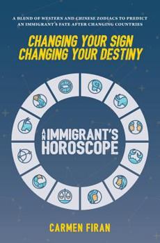 Paperback Changing Your Sign, Changing Your Destiny: An Immigrant's Horoscope Book