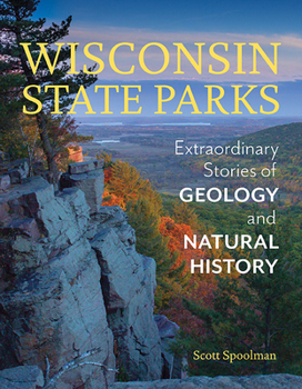 Paperback Wisconsin State Parks: Extraordinary Stories of Geology and Natural History Book