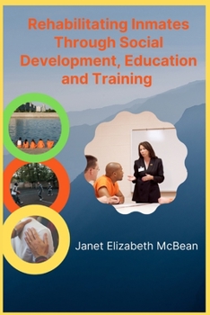 Paperback Rehabilitating Inmates Through Social Development, Education and Training Book