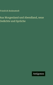 Aus Morgenland und Abendland, neue Gedichte und Sprüche (German Edition)