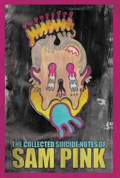Hardcover The Collected Suicide Notes of Sam Pink Book