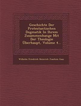 Paperback Geschichte Der Protestantischen Dogmatik in Ihrem Zusammenhange Mit Der Theologie Uberhaupt, Volume 4... [German] Book