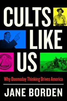 Hardcover Cults Like Us: Why Doomsday Thinking Drives America Book