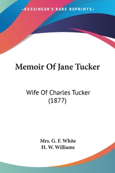 Paperback Memoir Of Jane Tucker: Wife Of Charles Tucker (1877) Book