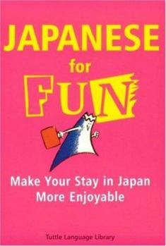 Paperback Japanese for Fun: Make Your Stay in Japan More Enjoyable Book