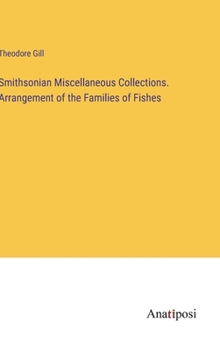 Hardcover Smithsonian Miscellaneous Collections. Arrangement of the Families of Fishes Book