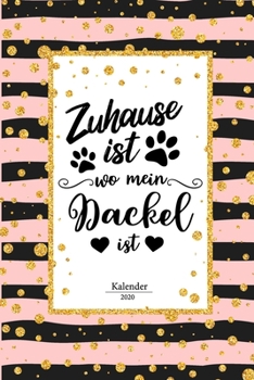 Dackel Kalender 2020: Dachshund Geschenk Wochenplaner,Terminkalender 2020 für Hundebesitzer, Frauchen Herrchen eines Hundes. Lustiger Spruch ... und Planer (German Edition)