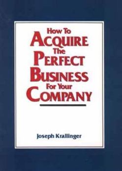 Hardcover How to Acquire the Perfect Business for Your Company Book