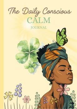 Paperback The Daily Conscious Calm Journal: For Women, Motivational Journal For Thoughtful Reflection Book