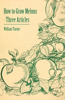 Paperback How to Grow Melons - Three Articles Book